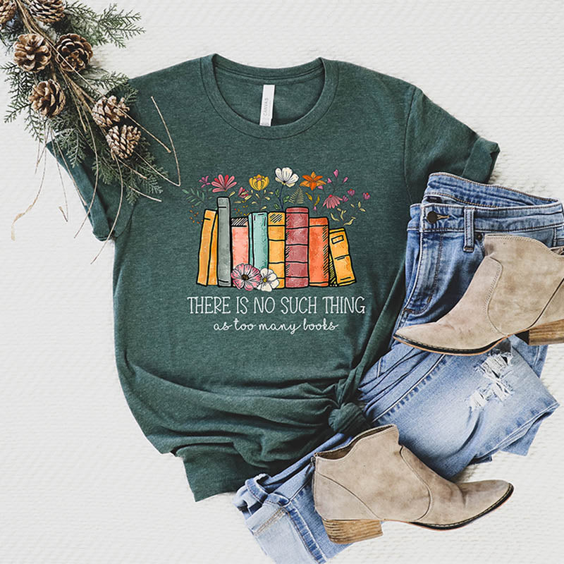 There's No Such A Thing As Too Many Books Nerd T-Shirt