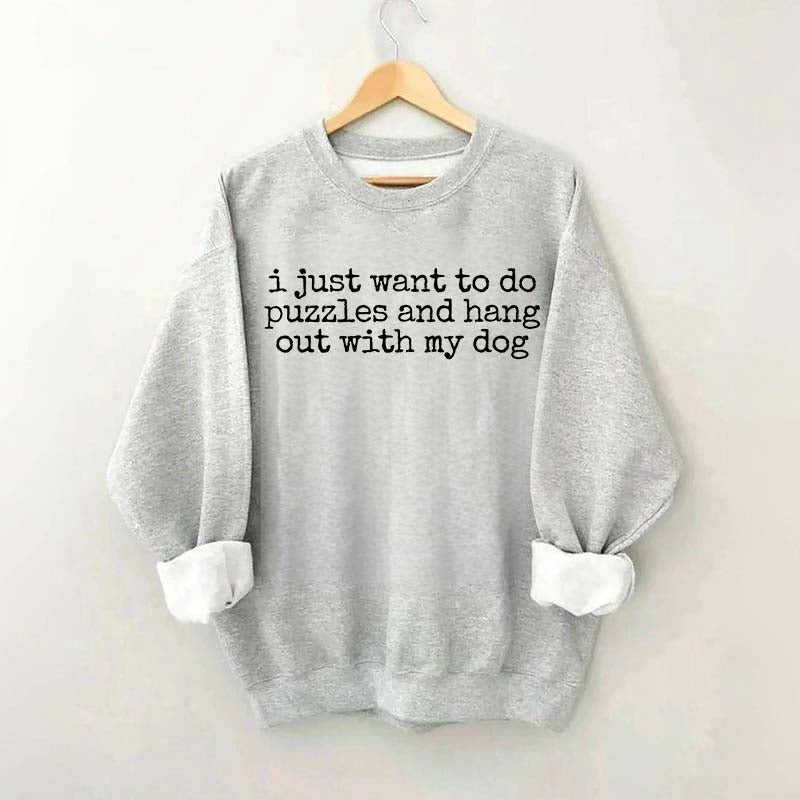 I Just Want To Do Puzzles Hang Out With My Dog Sweatshirt