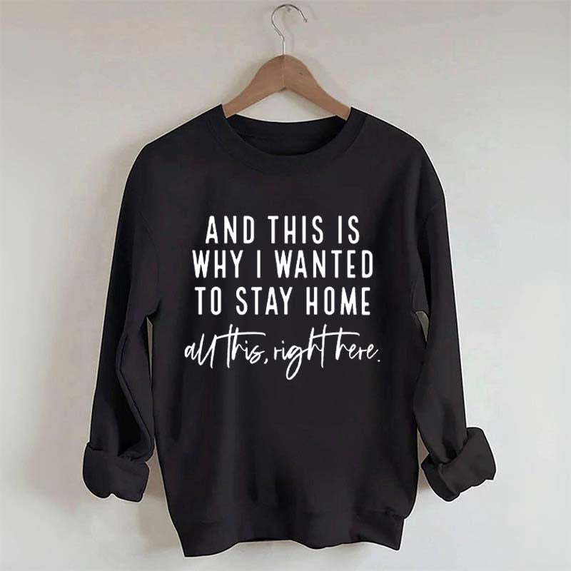 See This Is Why I Wanted To Stay Home Sweatshirt
