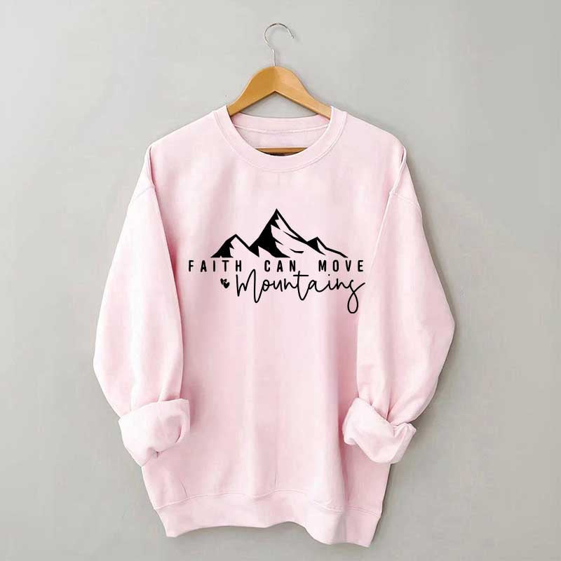 Faith Can Move Mountains Quote Sweatshirt