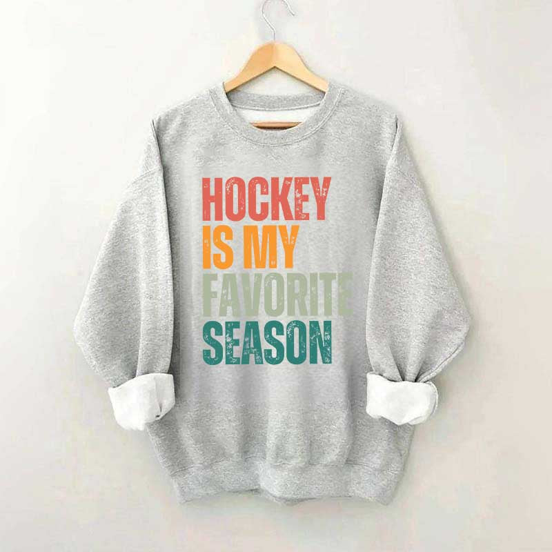 Hockey Is My Favorite Season Sweatshirt