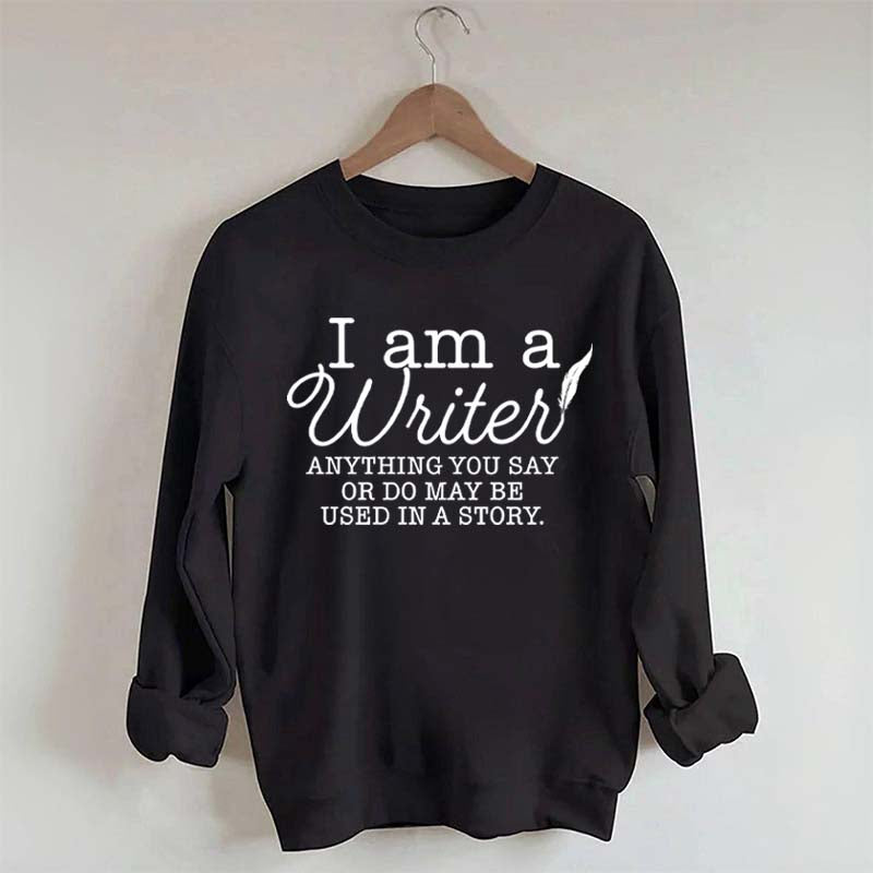 I Am a Writer Novelist Bookworm Sweatshirt
