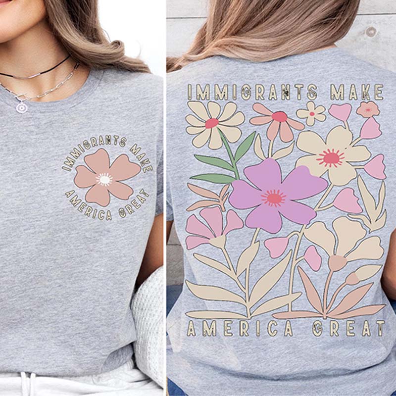 Immigrants Make America Great Activism T-Shirt
