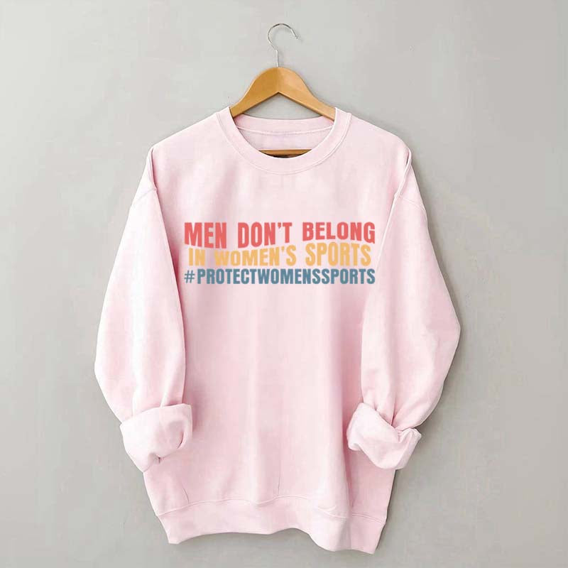 Men Don't Belong In Women's Sports Sweatshirt