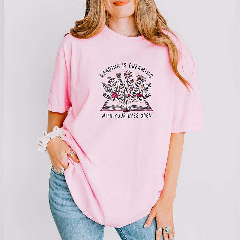 Reading is Dreaming With Your Eyes Open T-Shirt