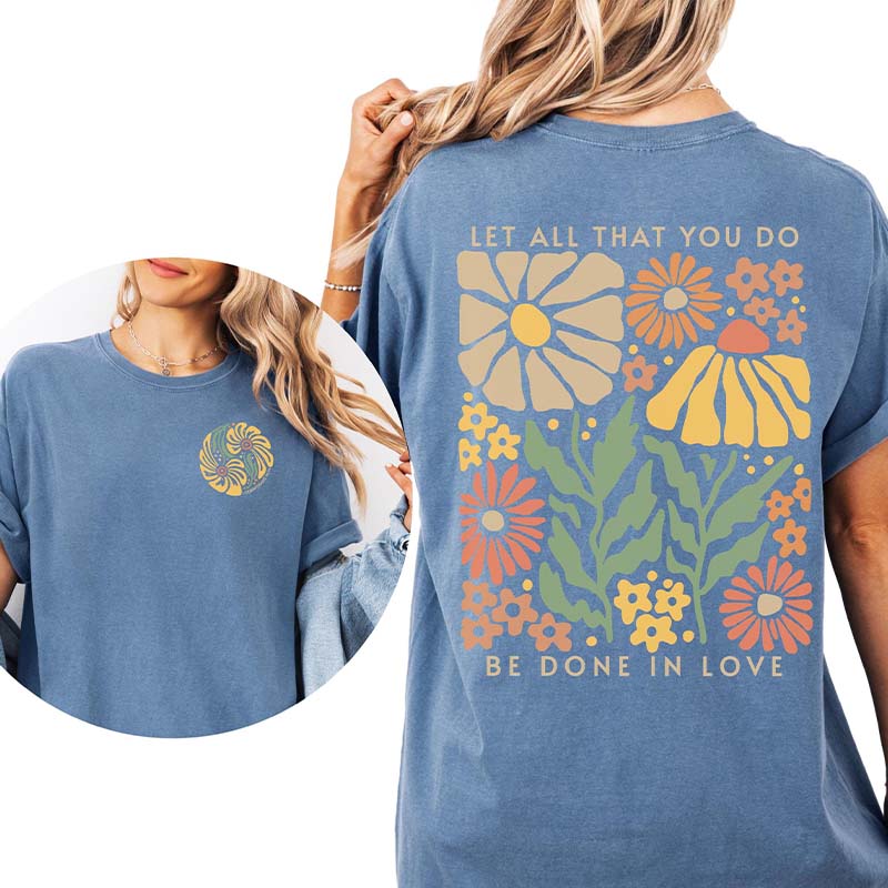 Boho Floral Let All That You Do Be Done In Love T-Shirt