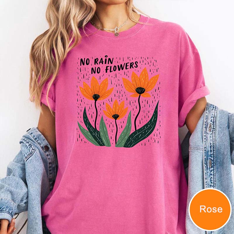 No Rain No Flowers Motivational Positivity T-Shirt