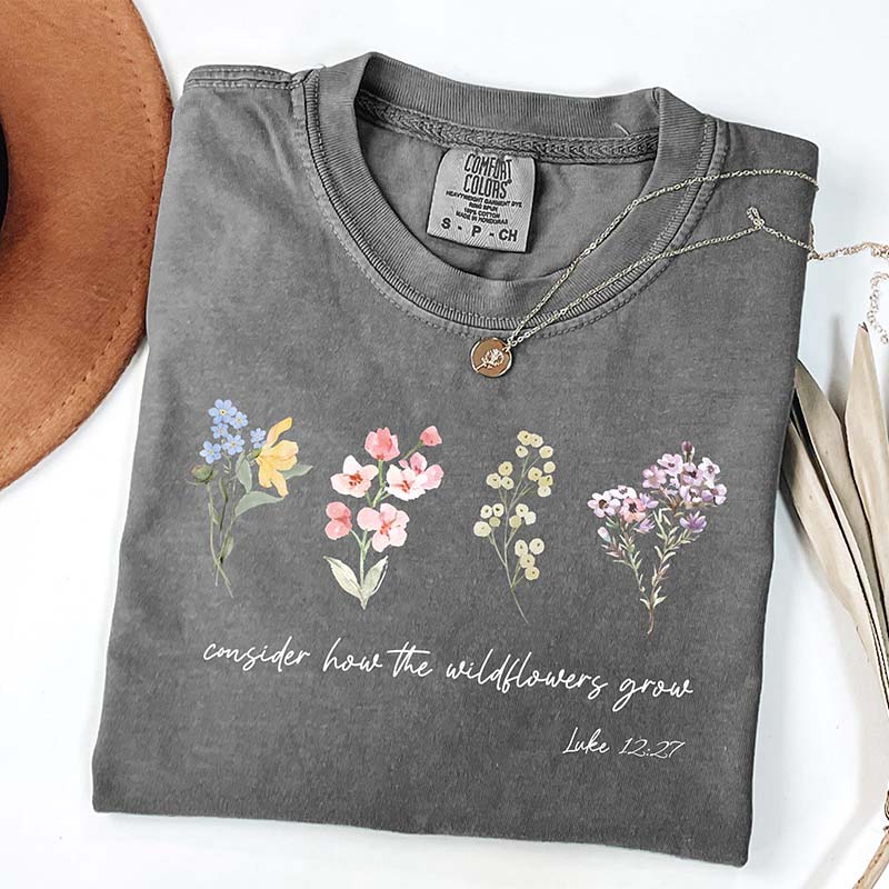 Consider How The Wildflowers Grow Outfit Bible T-Shirt