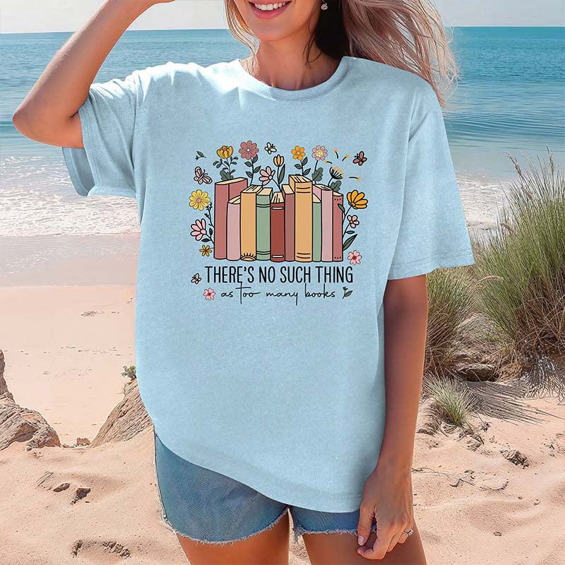 There's Such Thing As Too Many Books Reading T-Shirt