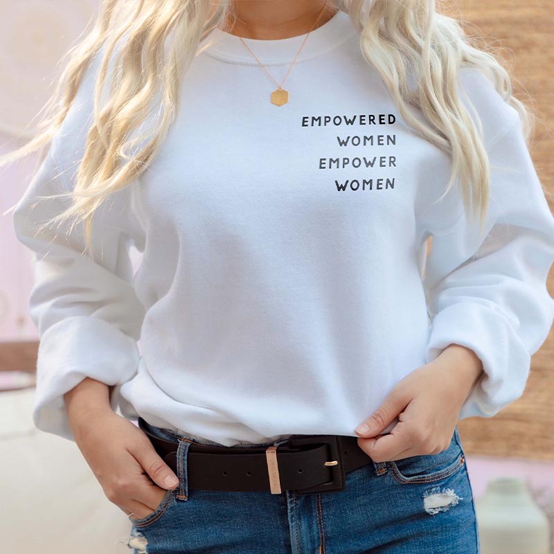 Girl Power Inspirational Women Sweatshirt