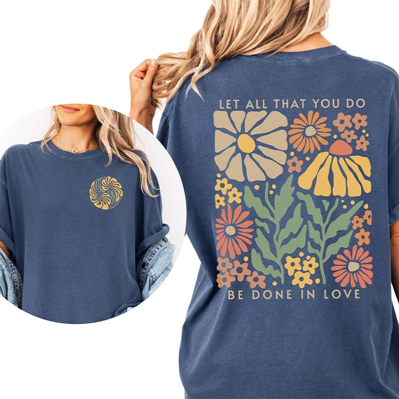 Boho Floral Let All That You Do Be Done In Love T-Shirt