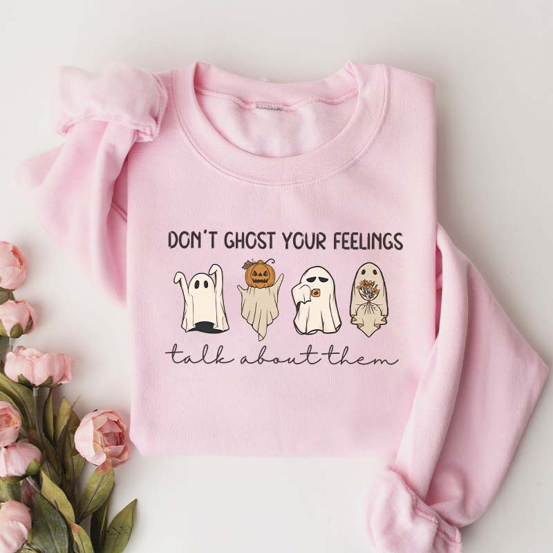 Don't Ghost Your Feelings Halloween Sweatshirt