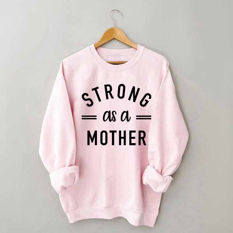 Strong As A Mother Muscle Sweatshirt