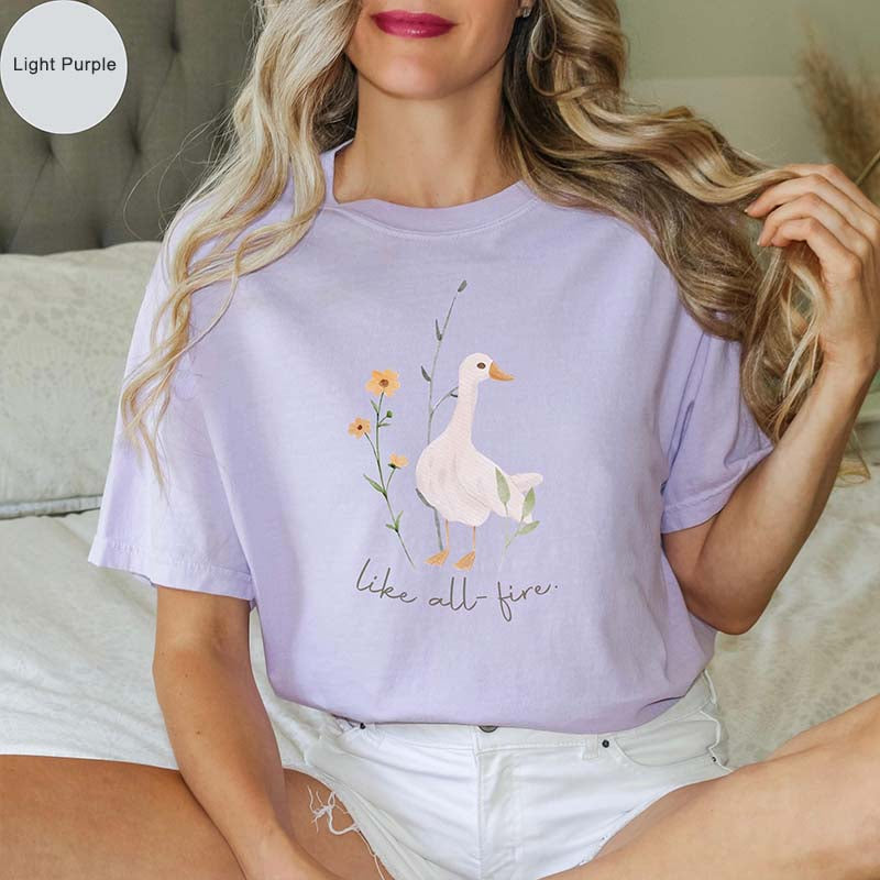 Like All Fire Cute Goose T-Shirt