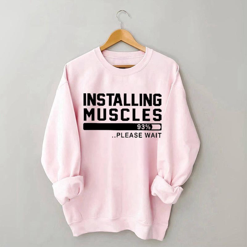 Installing Muscles Funny Fitness Sweatshirt