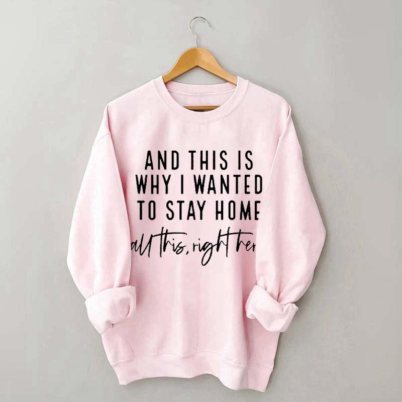 See This Is Why I Wanted To Stay Home Sweatshirt