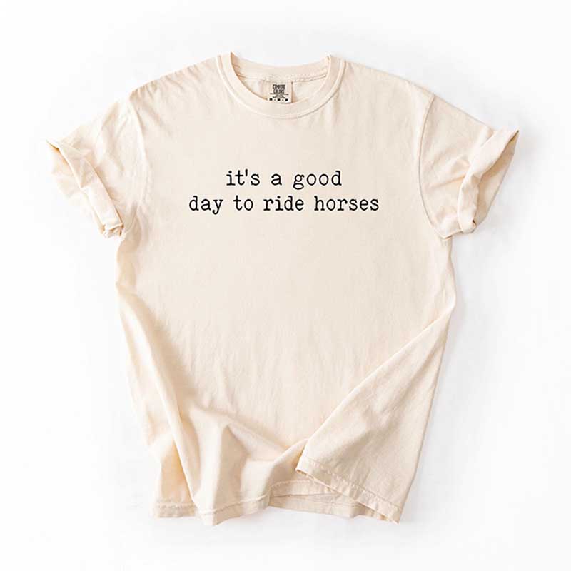 It's A Good Day To Ride Horses T-Shirt