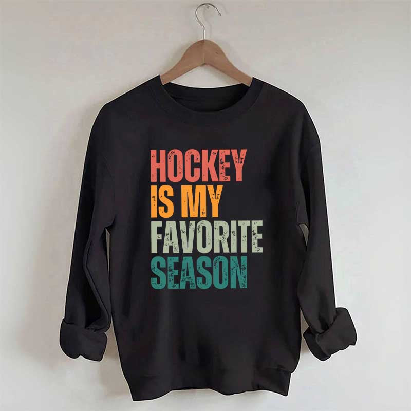 Hockey Is My Favorite Season Sweatshirt
