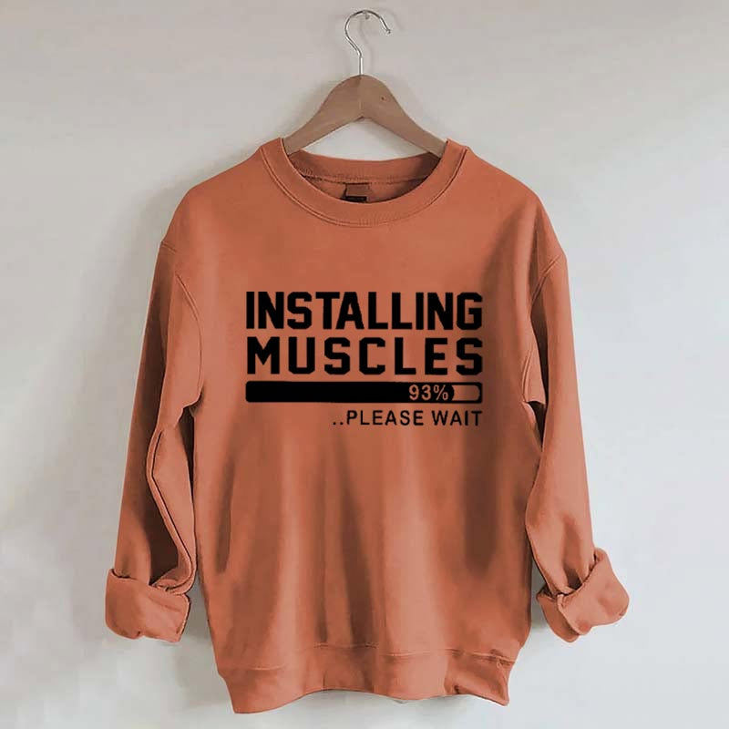 Installing Muscles Funny Fitness Sweatshirt