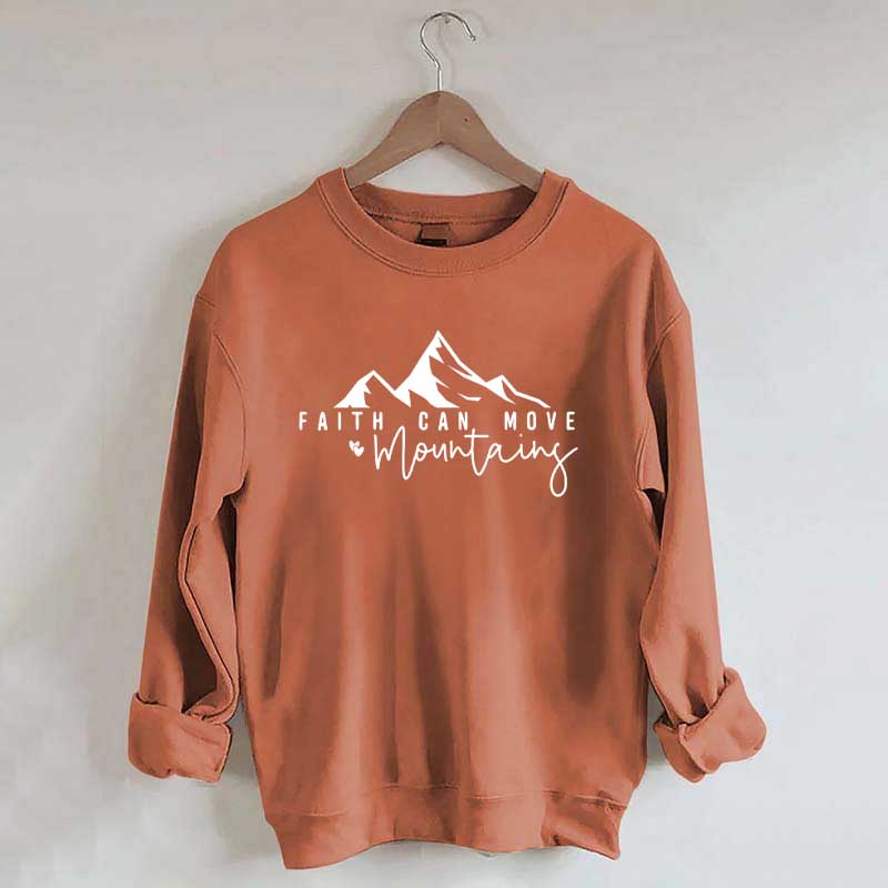 Faith Can Move Mountains Quote Sweatshirt