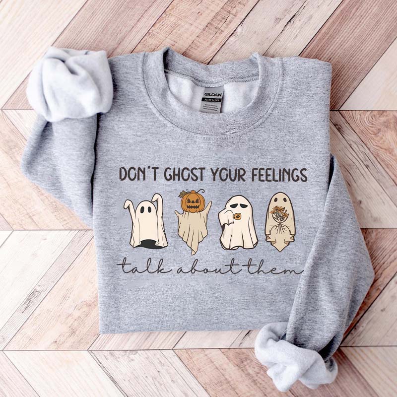 Don't Ghost Your Feelings Halloween Sweatshirt