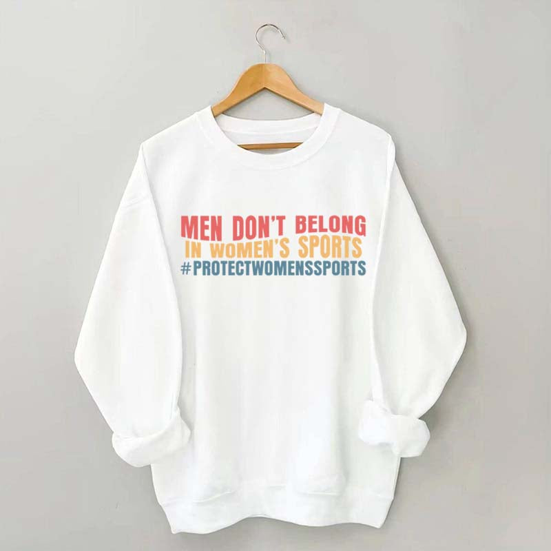 Men Don't Belong In Women's Sports Sweatshirt