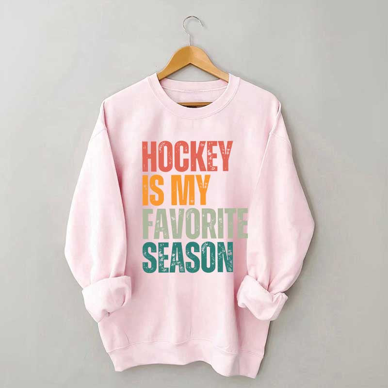 Hockey Is My Favorite Season Sweatshirt