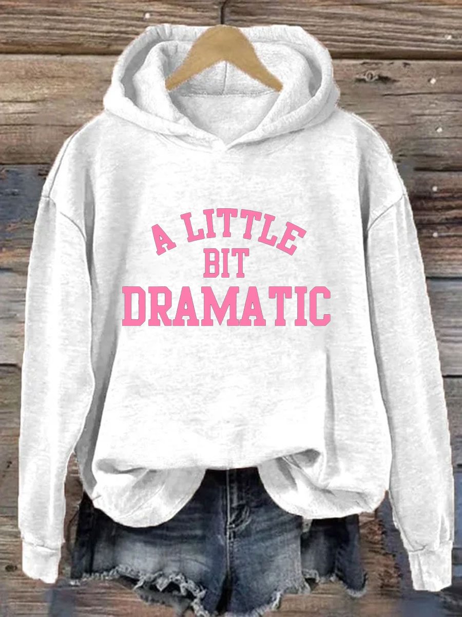 A Little Bit Dramatic Printed Hoodie