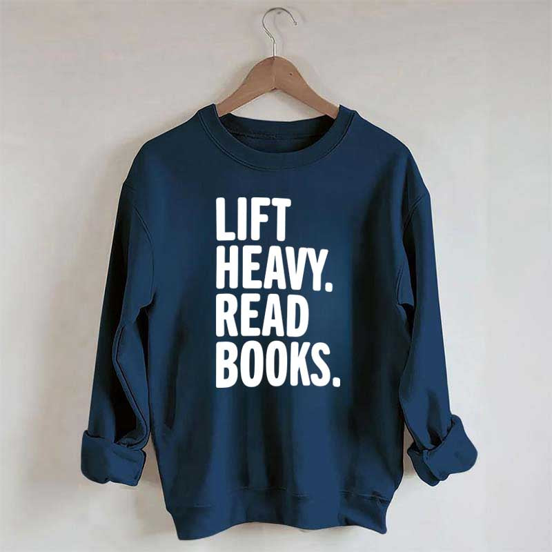 Lift Heavy Read Books Sweatshirt