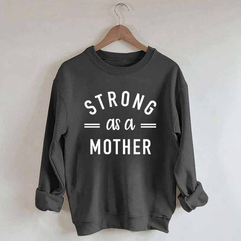 Strong As A Mother Muscle Sweatshirt