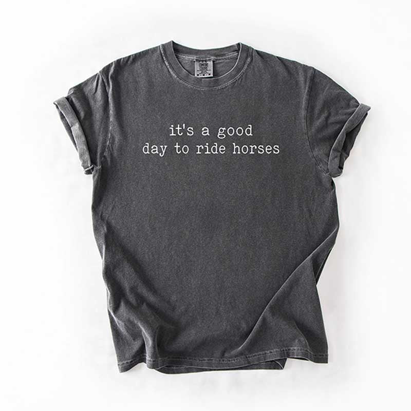 It's A Good Day To Ride Horses T-Shirt