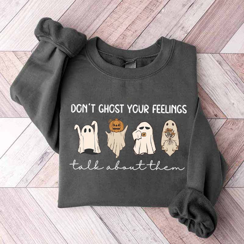 Don't Ghost Your Feelings Halloween Sweatshirt