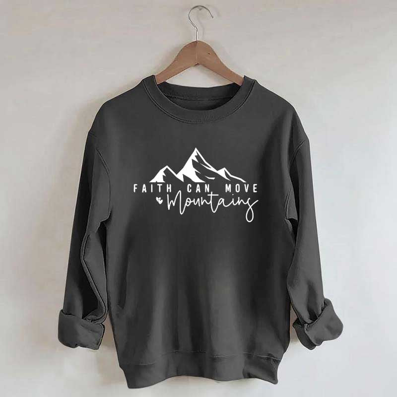 Faith Can Move Mountains Quote Sweatshirt