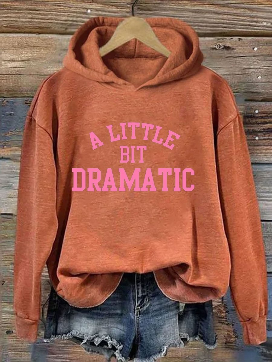 A Little Bit Dramatic Printed Hoodie