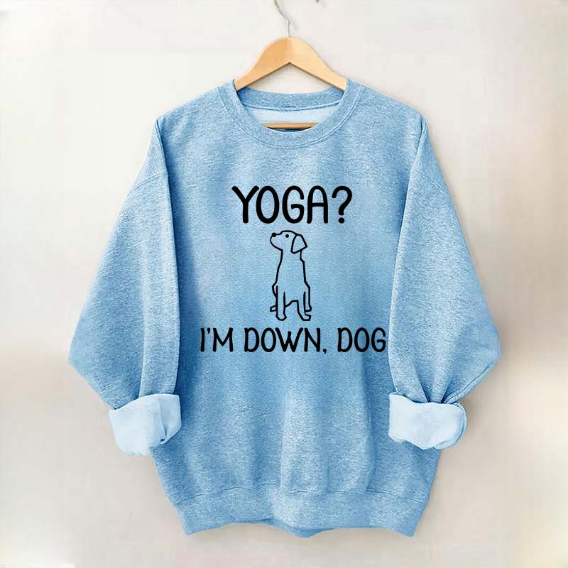 Funny Yoga I'm Down Dog Sweatshirt
