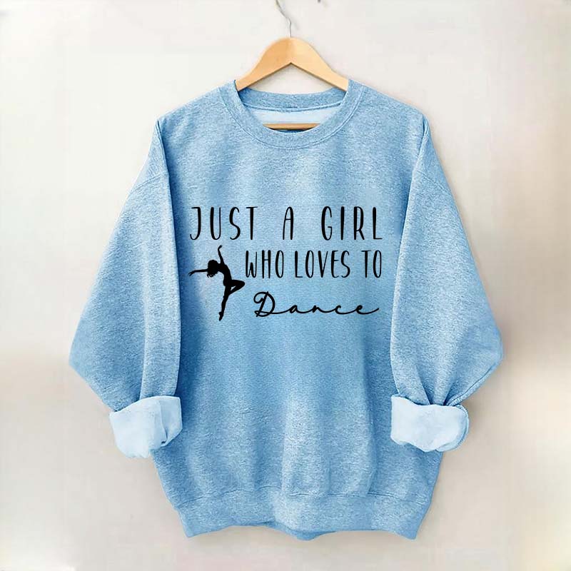 Just A Girl Who Loves To Dance Sweatshirt