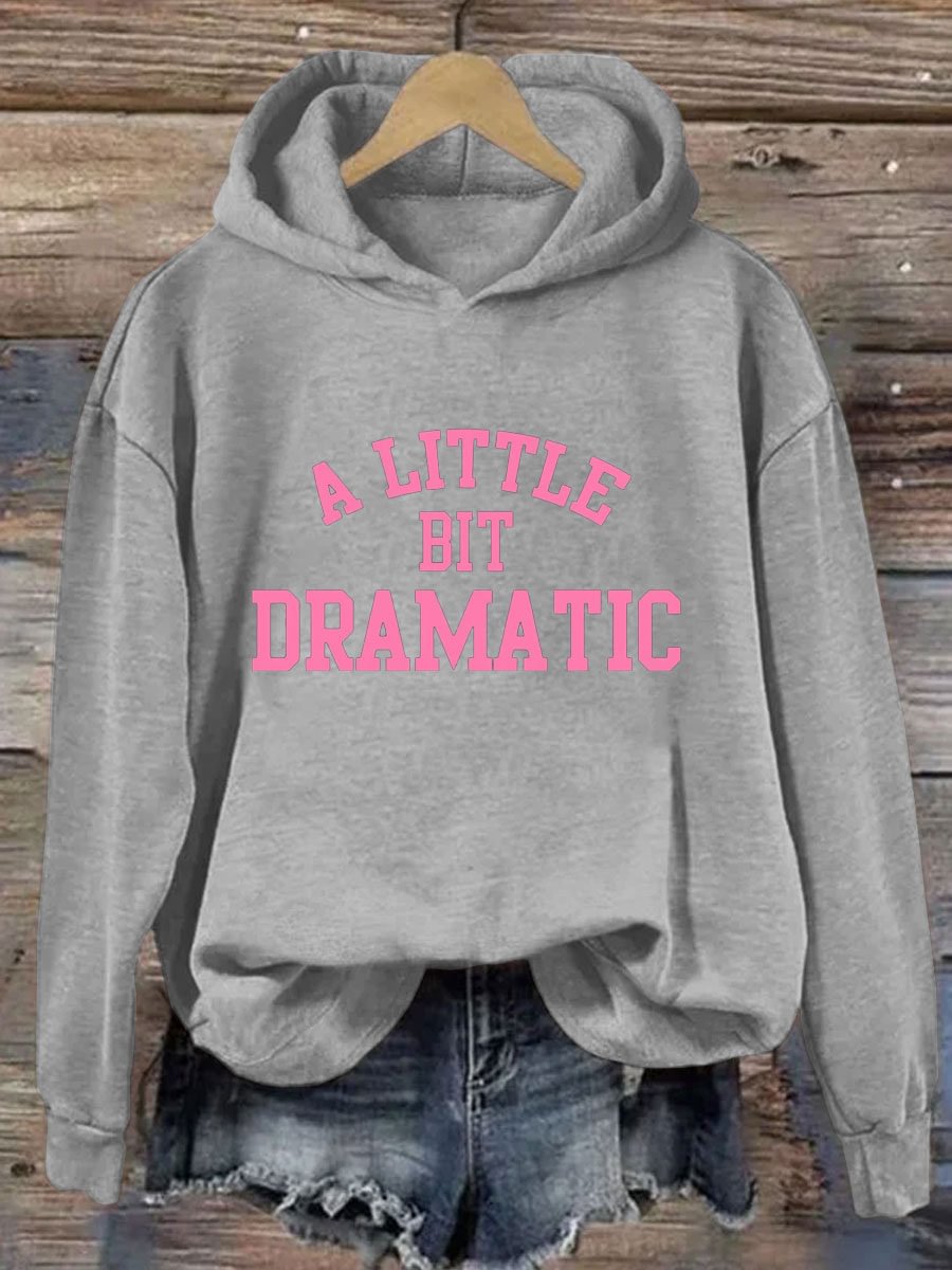 A Little Bit Dramatic Printed Hoodie