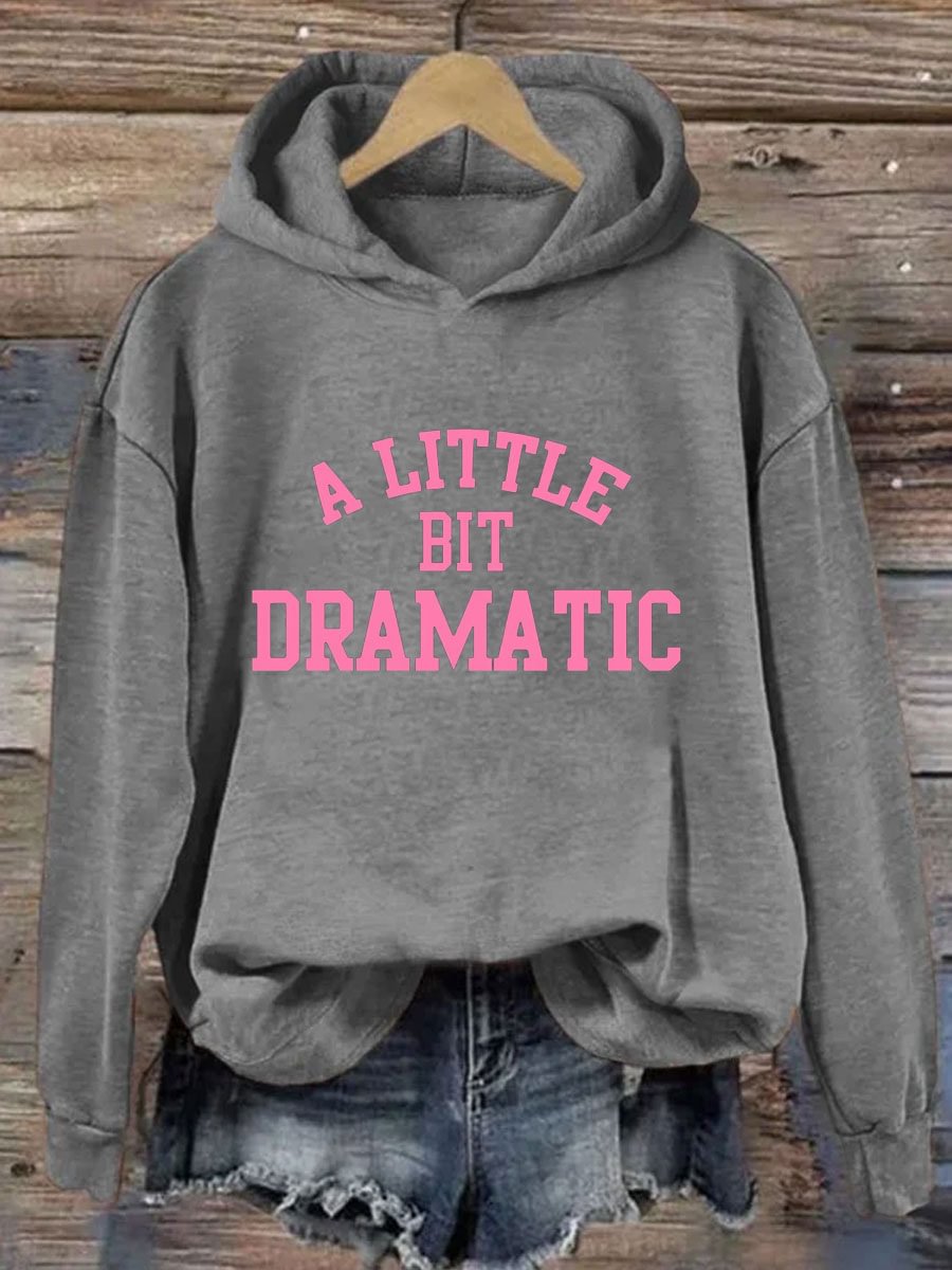 A Little Bit Dramatic Printed Hoodie