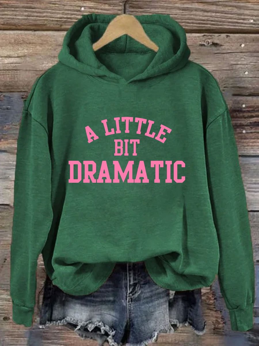 A Little Bit Dramatic Printed Hoodie