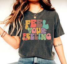Feel Your Feeling Shirt Self Love Shirt