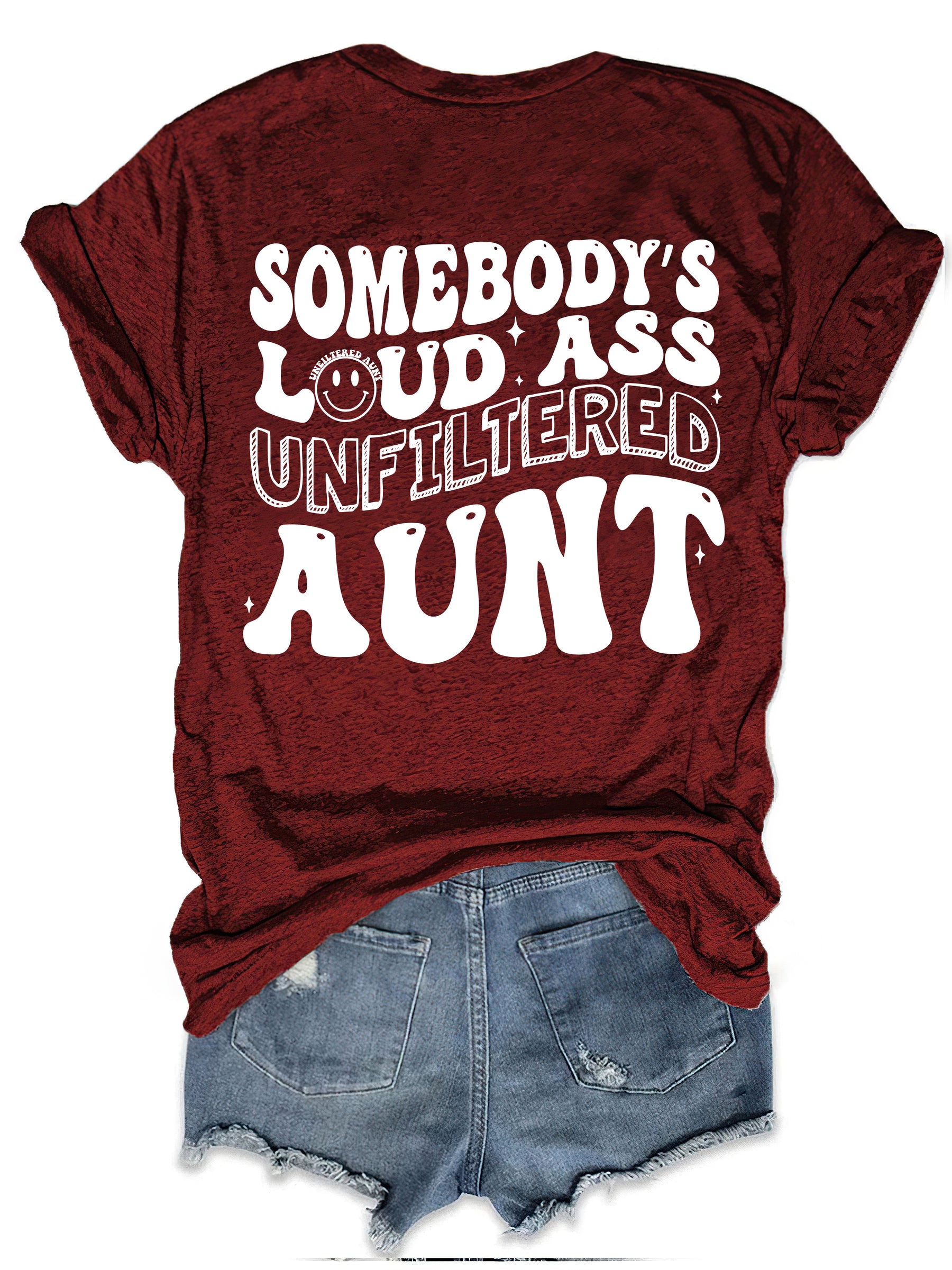 Somebody's Loud Ass Unfiltered Aunt T-Shirt