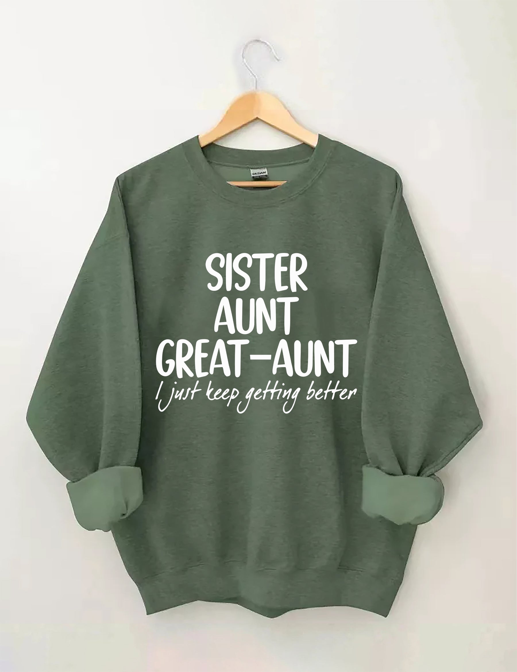 Schwester Tante Großtante I Just Keep Getting Better Sweatshirt
