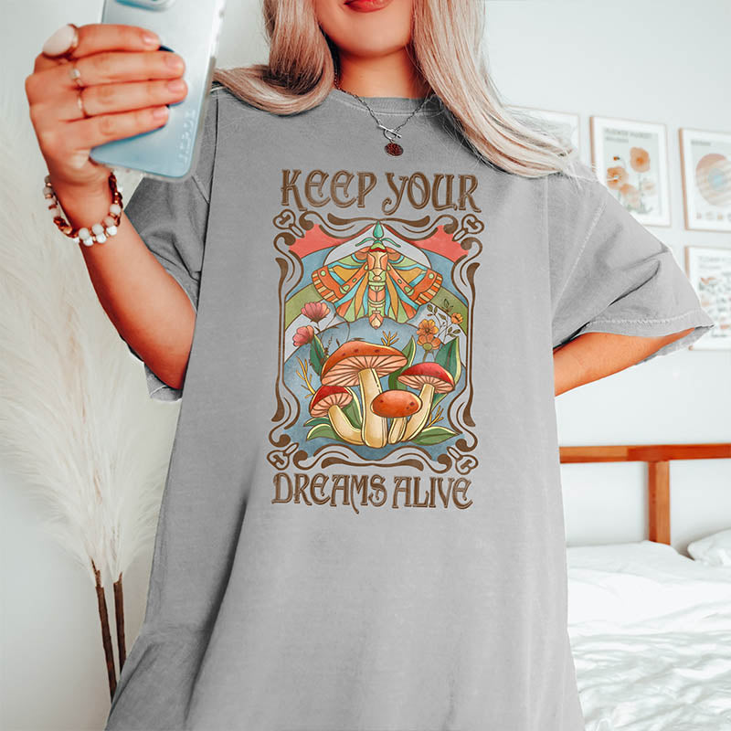 Keep Your Dreams Alive Mushroom T-Shirt