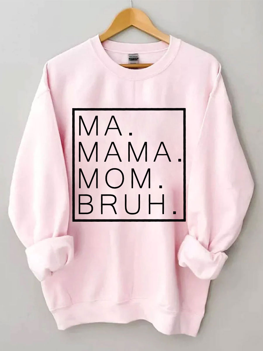 Ma Mama Mom Bruh Sweatshirt