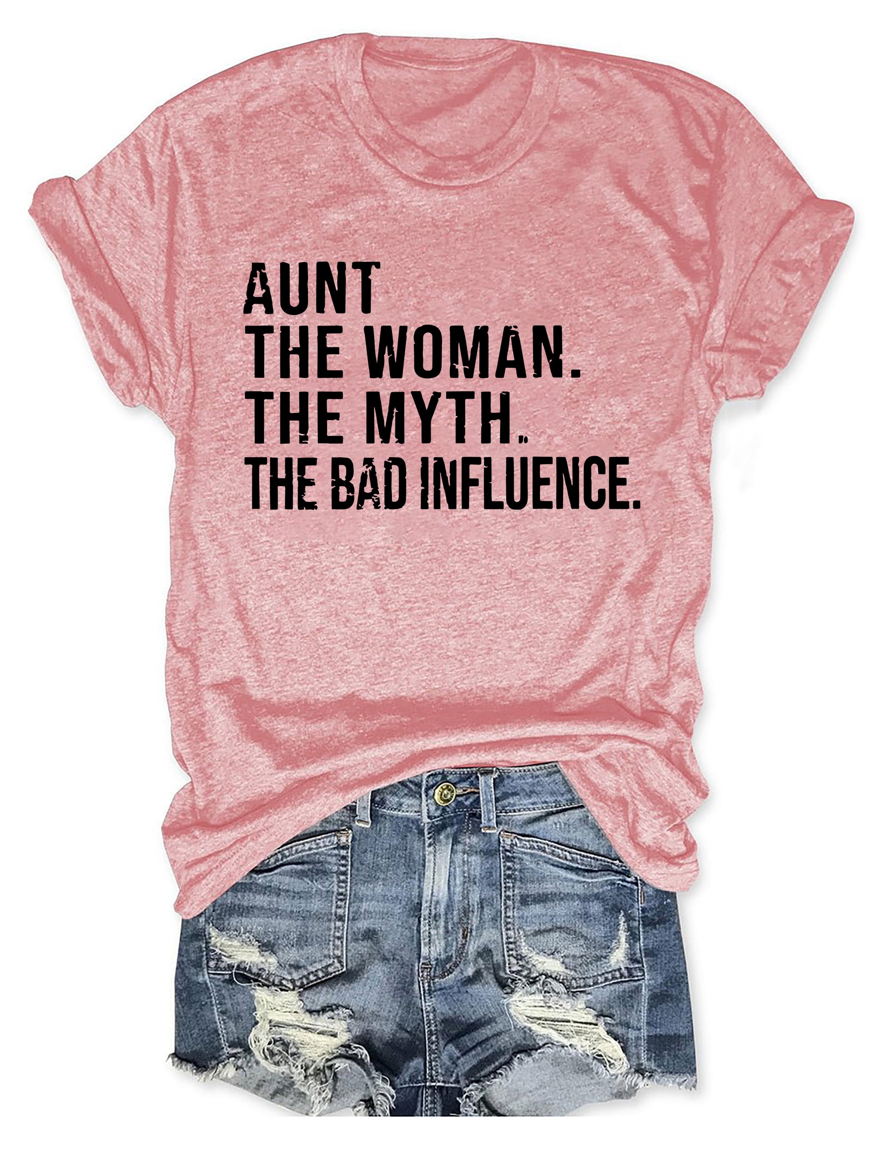 Tante The Women The Myth The Bad Influence T-Shirt