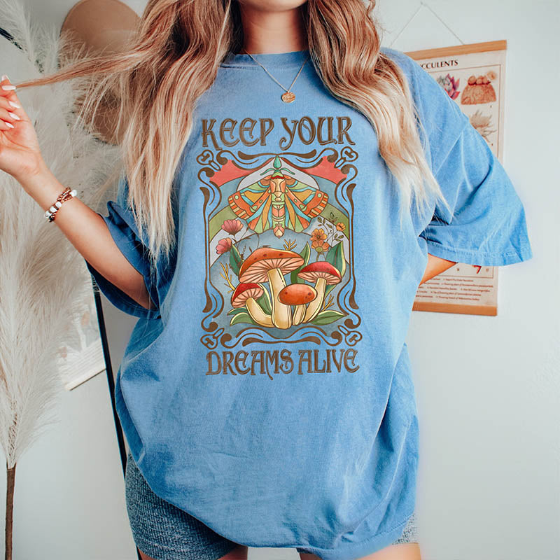 Keep Your Dreams Alive Mushroom T-Shirt