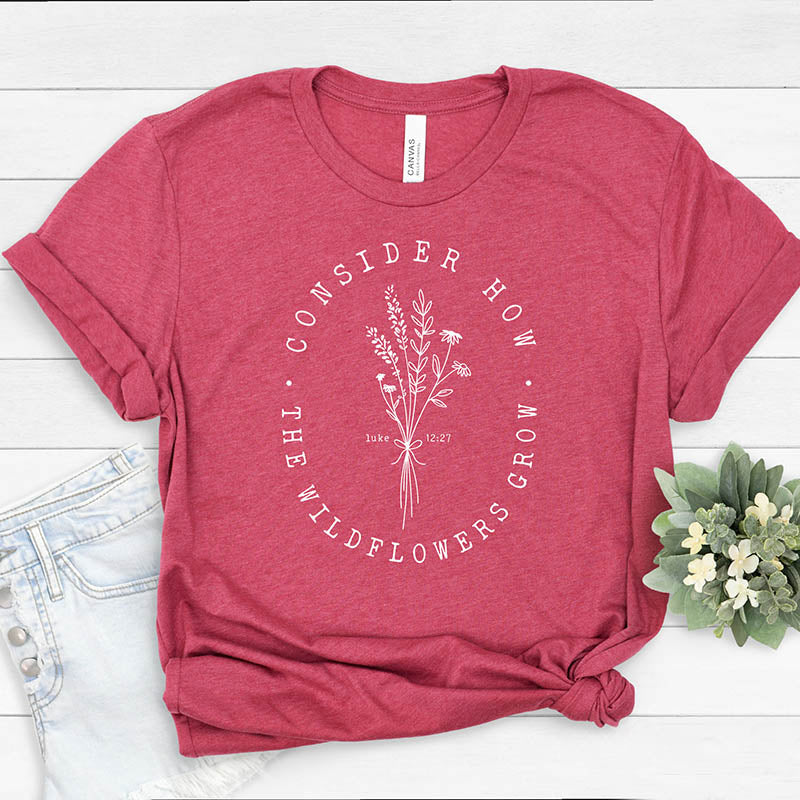 Consider How Wild Flowers Grow T-Shirt