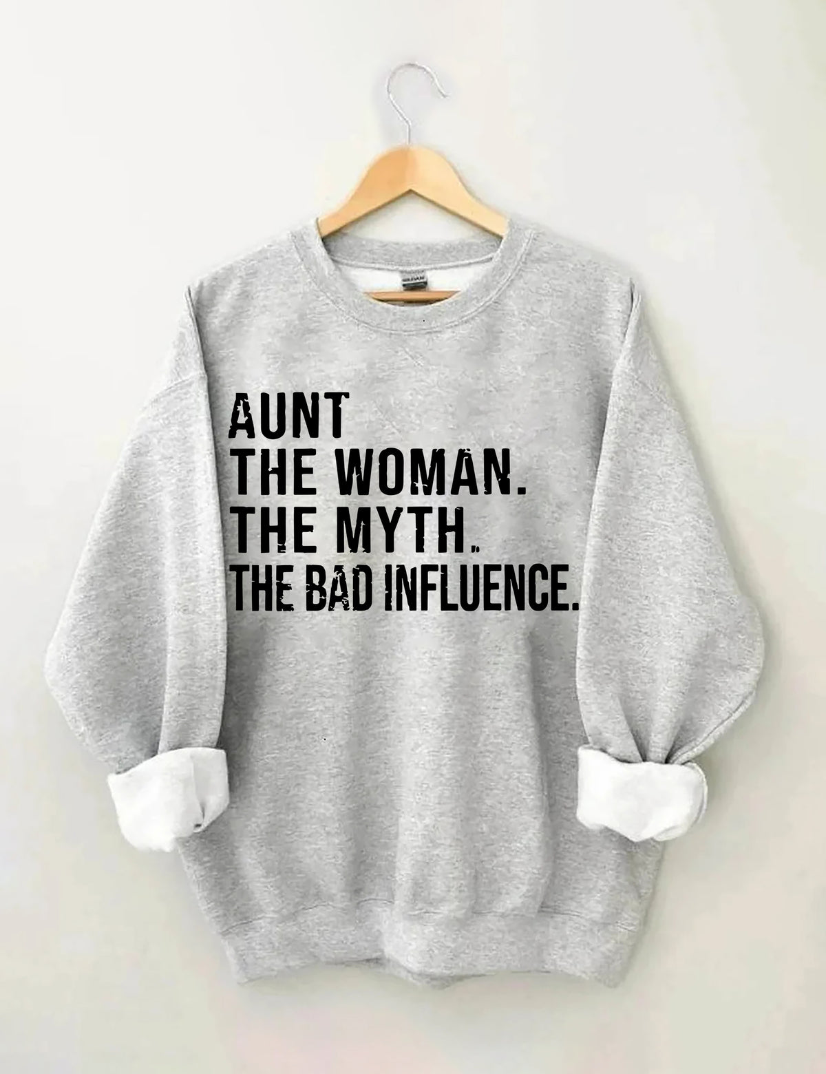 Aunt The Women The Myth The Bad Influence Sweatshirt