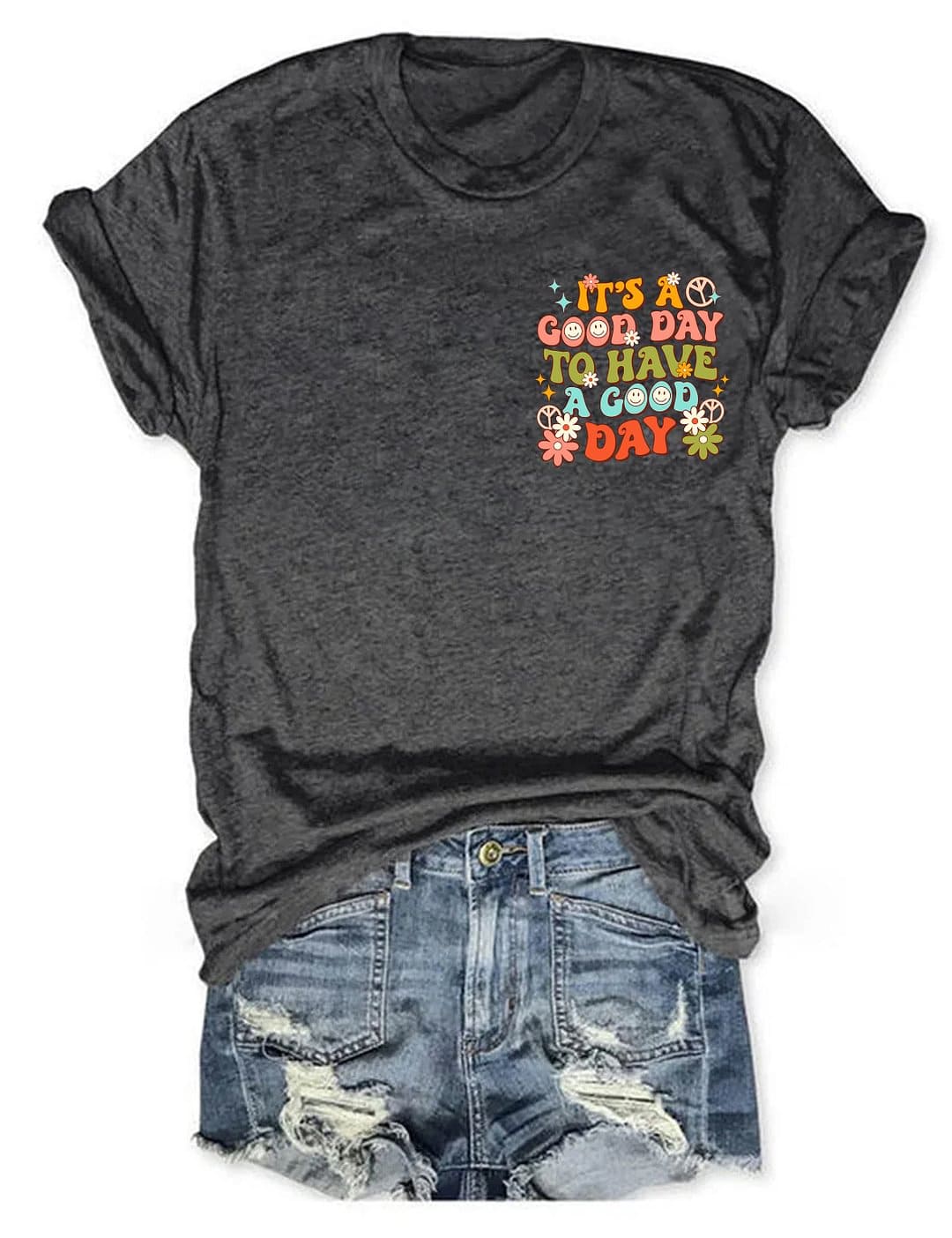 It's a Good Day To Have a Good Day T-shirt