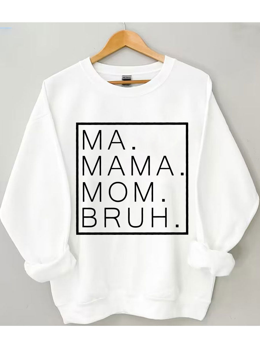 Ma Mama Mom Bruh Sweatshirt